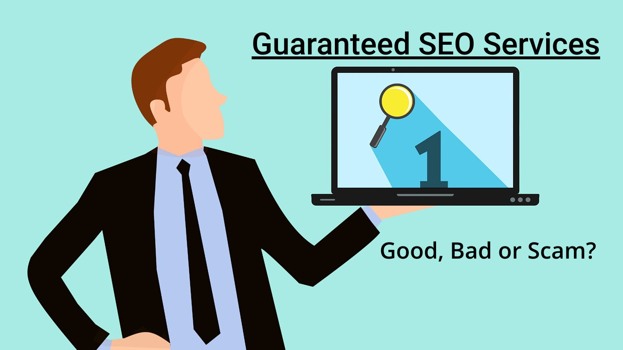 Guaranteed SEO Services – Good, Bad or Scam?