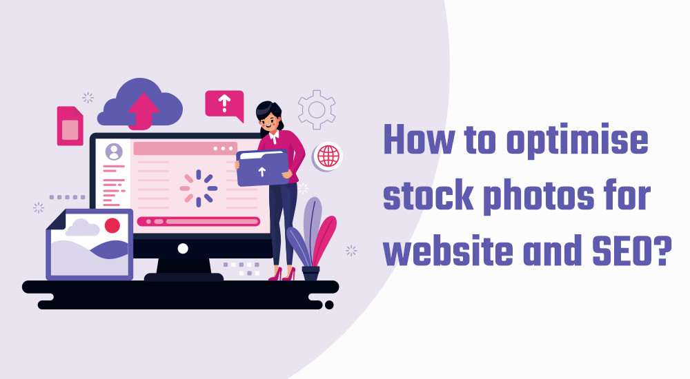 How to optimise stock photos for website and SEO?