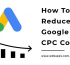 How To Reduce Google Ads CPC Cost?